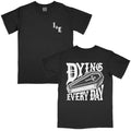 Dying Every Day Tee
